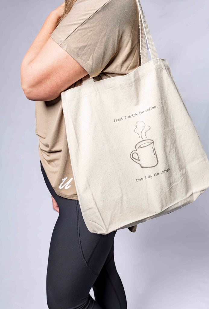 First I drink The Coffee Then I Do The Things Tote Bag - SB & Co. | UNLMTD