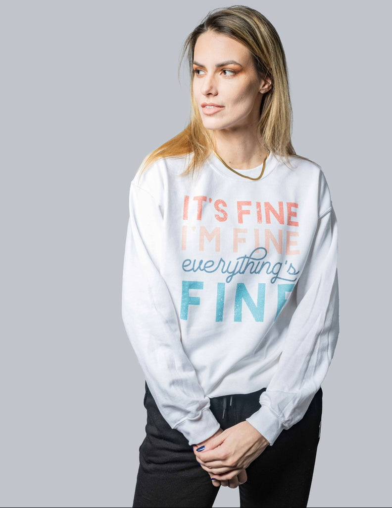 It's Fine I'm Fine Everything is Fine CrewNeck Sweatshirt - SB & Co. | UNLMTD